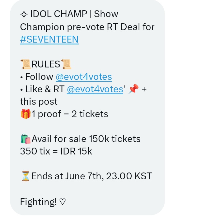 ✧ IDOL CHAMP | Show Champion pre-vote RT Deal for #SEVENTEEN

📜RULES📜
• Follow <a href="/evot4votes/">evot4votes</a>
• Like &amp; RT <a href="/evot4votes/">evot4votes</a>' 📌 + this post
🎁1 proof = 2 tickets

🛍Avail for sale 150k tickets
350 tix = IDR 15k

⏳Ends at June 7th, 23.00 KST