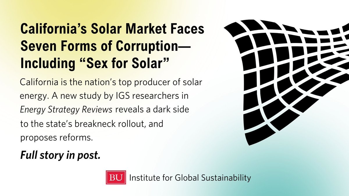 BU Institute for Global Sustainability (@igs_bu) on Twitter photo A new IGS study finds that California's solar market faces 7 forms of corruption—including “sex for solar.” Led by <a href="/BenjaminSovaco1/">Benjamin Sovacool</a> & <a href="/DrX_ADunlap/">Alexander Dunlap</a>, it provides a first-time look at patterns of public and private sector #corruption. Full story: bu.edu/igs/2025/06/04… A new IGS study finds that California's solar market faces 7 forms of corruption—including “sex for solar.” Led by <a href="/BenjaminSovaco1/">Benjamin Sovacool</a> & <a href="/DrX_ADunlap/">Alexander Dunlap</a>, it provides a first-time look at patterns of public and private sector #corruption. Full story: bu.edu/igs/2025/06/04…