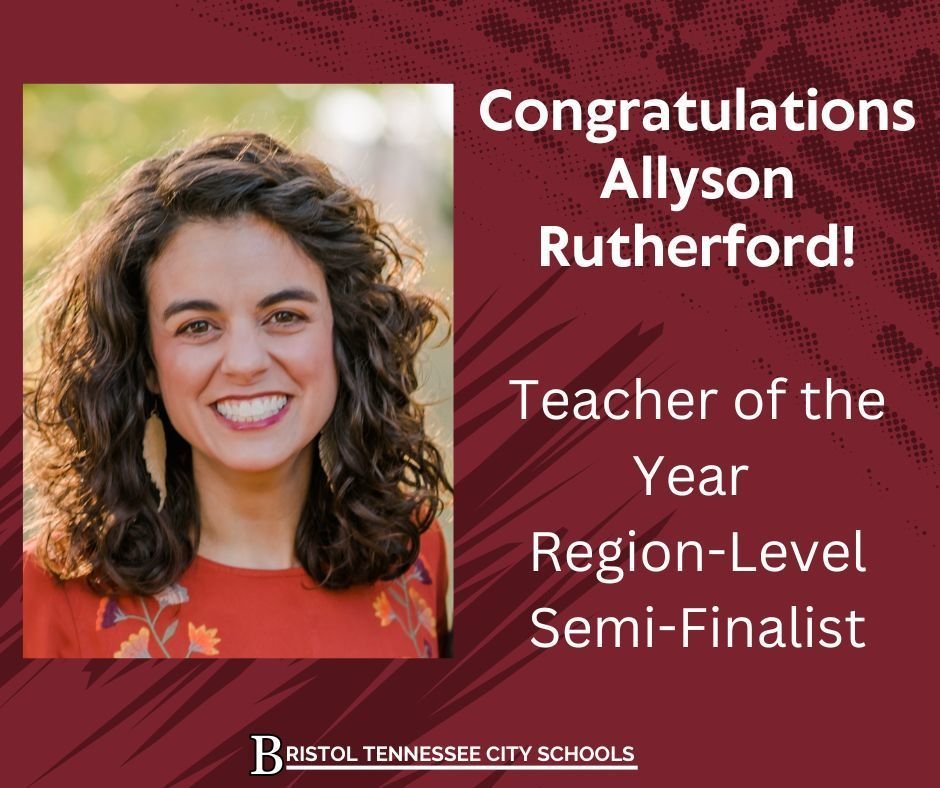 Congratulations 25-26 Teacher of the Year Regional-Level Semi-Finalist Allyson Rutherford! Representing Bristol City Schools in the First Region, she is one of 27 educators across TN selected to advance to the next stage. The state will select nine regional finalists this month.