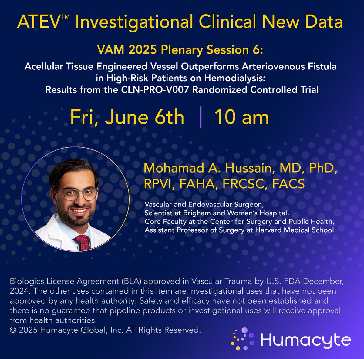humacyte's tweet image. Don’t miss this!
Mohamad A. Hussain, MD, PhD, RPVI, FAHA, FRCSC, FACS, Vascular and Endovascular Surgeon at Brigham and Women’s Hospital and Assistant Professor of Surgery Harvard Medical School and lead author of a hemodialysis study of Humacyte’s Acellular Tissue Engineered…