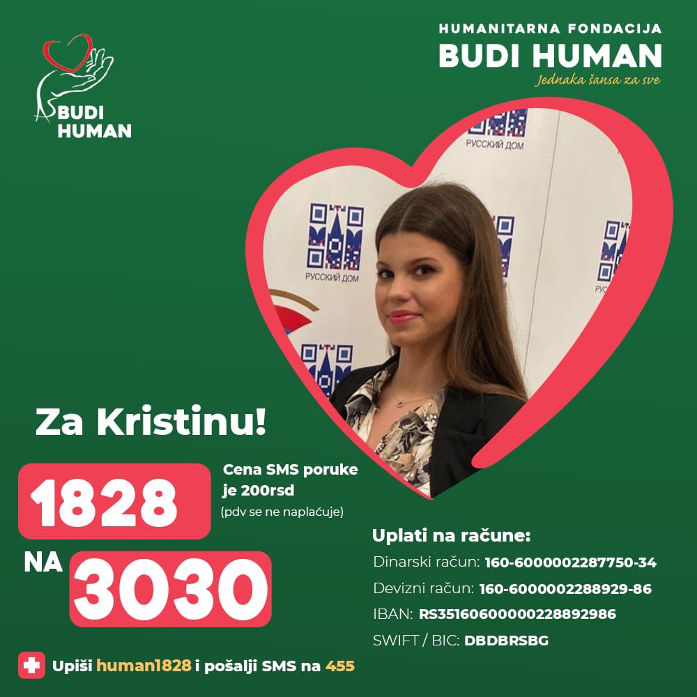 Dragi moji, imam molbu, moja drugarica je dobila dijagnozu “nutcracker” sindroma koji joj ugrožava zdravlje ali je rešiv, nažalost u Turskoj, jer je ona tek druga osoba u Srbiji sa ovim problemom, a operacija je moguća samo u Istanbulu, potrebno joj je 30.000€, pa vas molim,