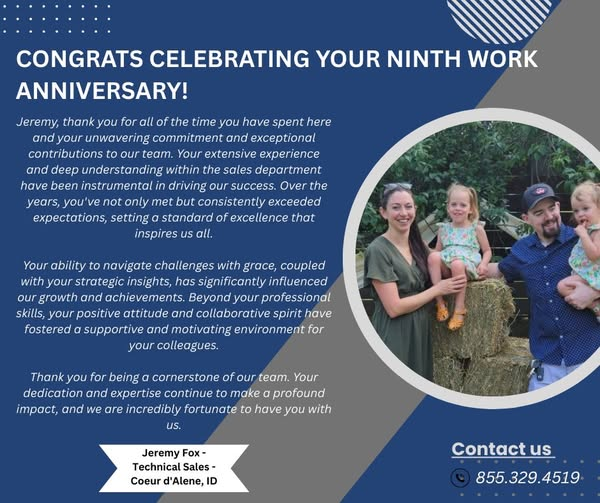 Jeremy, your unwavering dedication and tireless efforts over the past nine years have been nothing short of inspiring. Your commitment to excellence and passion for your work have played a pivotal role in our team's success.
