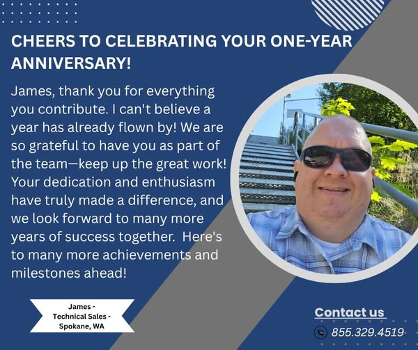 Happy Anniversary, James!
Congratulations on reaching another milestone with us. We want you to know how much we truly appreciate your dedication, hard work, and the positive energy you bring to the team. Your contributions make a real difference every day.