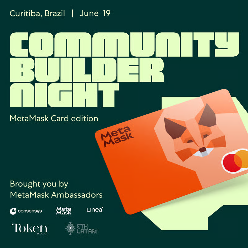 Get ready for Community Builder Brazil 🇧🇷

A special edition featuring the <a href="/MetaMask/">MetaMask 🦊</a> Card &amp; #EsquentaETHLatam!

📅 June 19th 
⏰ 3-6:30 PM 
📍 Curitiba, Brazil 

Download MetaMask or bring your laptop with the extension ready.

Full details below 👇