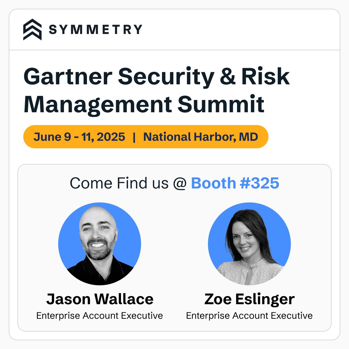 👋 Swing by Booth #325 at Gartner Security &amp; Risk Management Summit next week! Jason and Zoe from Symmetry will be there, ready to chat all things Data+AI Security. 

Whether you're tackling DSPM, compliance, or just curious about securing your data at scale—we’d love to connect.