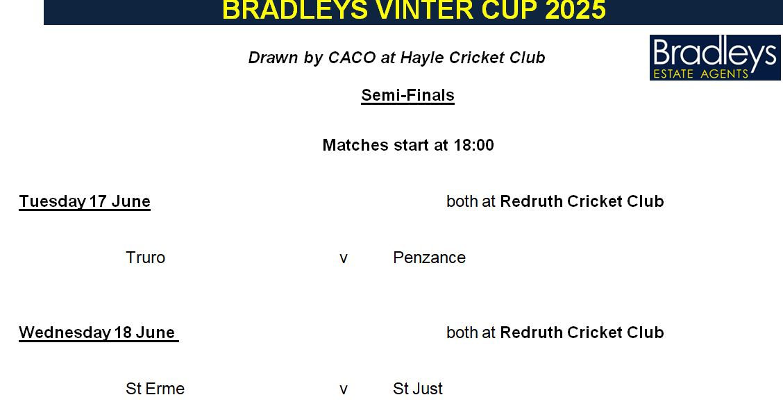 The <a href="/bradleysgroup/">BradleysEstateAgents</a> Vinter Cup Semi-Final Draw   <a href="/TruroCricket/">Truro Cricket Club</a> v <a href="/PenzanceCricket/">Penzance Cricket Club</a> and <a href="/stermecricket/">St Erme Cricket Club</a> v <a href="/stjustcc/">St Just Cricket Club</a>  with both games hosted by <a href="/redruthcc/">Redruth Cricket Club</a>  on Tue 17 &amp; Wed 18 June at 18:00 <a href="/swsportsnews/">South West Sports News</a>  <a href="/CornwallSport/">BBC Sport Cornwall</a>