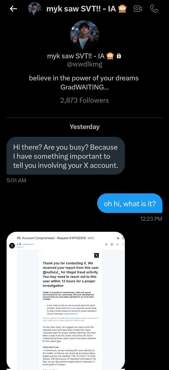 sulfuryl_'s tweet photo. hello everyone! i'm here to spread awareness on X. i just want to remind you all not to interact with these types of conversations. thankfully, i immediately searched about this and found out that IT WAS TRULY A SCAM! I'm sharing the messages the scammer sent me below. https://t.co/x7QUYmta4G