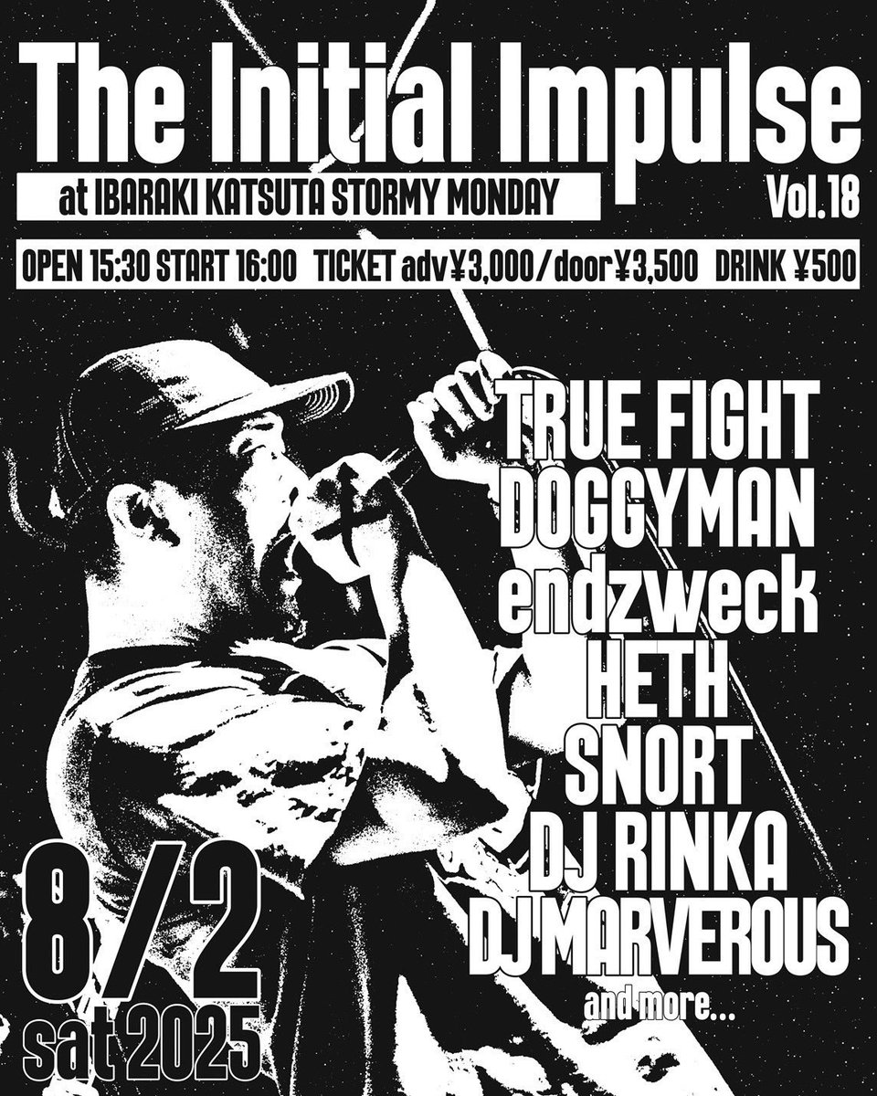 8/2(Sat)
TRUE FIGHT presents
The Initial Impulse vol.18
at茨城勝田STORMY  MONDAY

OPEN 15:30/START 16:00
TICKET adv¥3,000/door¥3,500
DRINK ¥500

TRUE FIGHT

HETH🆕

DOGGYMAN
endzweck
SNORT
-DJ-
RINKA
MARVEROUS
and more....