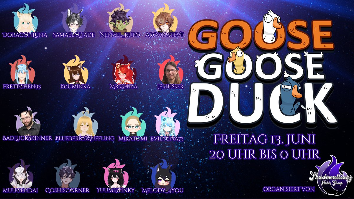 mal wieder sehr pünktlich, aber here we go:  In der Shadownight gibt es dieses Mal #GooseGooseDuck mit diesen wundervollen Streamern! Wir freuen uns auf euch und sehen uns dann am 13.06. um 20 Uhr auf dem #Shadowallianz-Twitch!🔥❤

#vtubergroup #vtuber #gervtuber