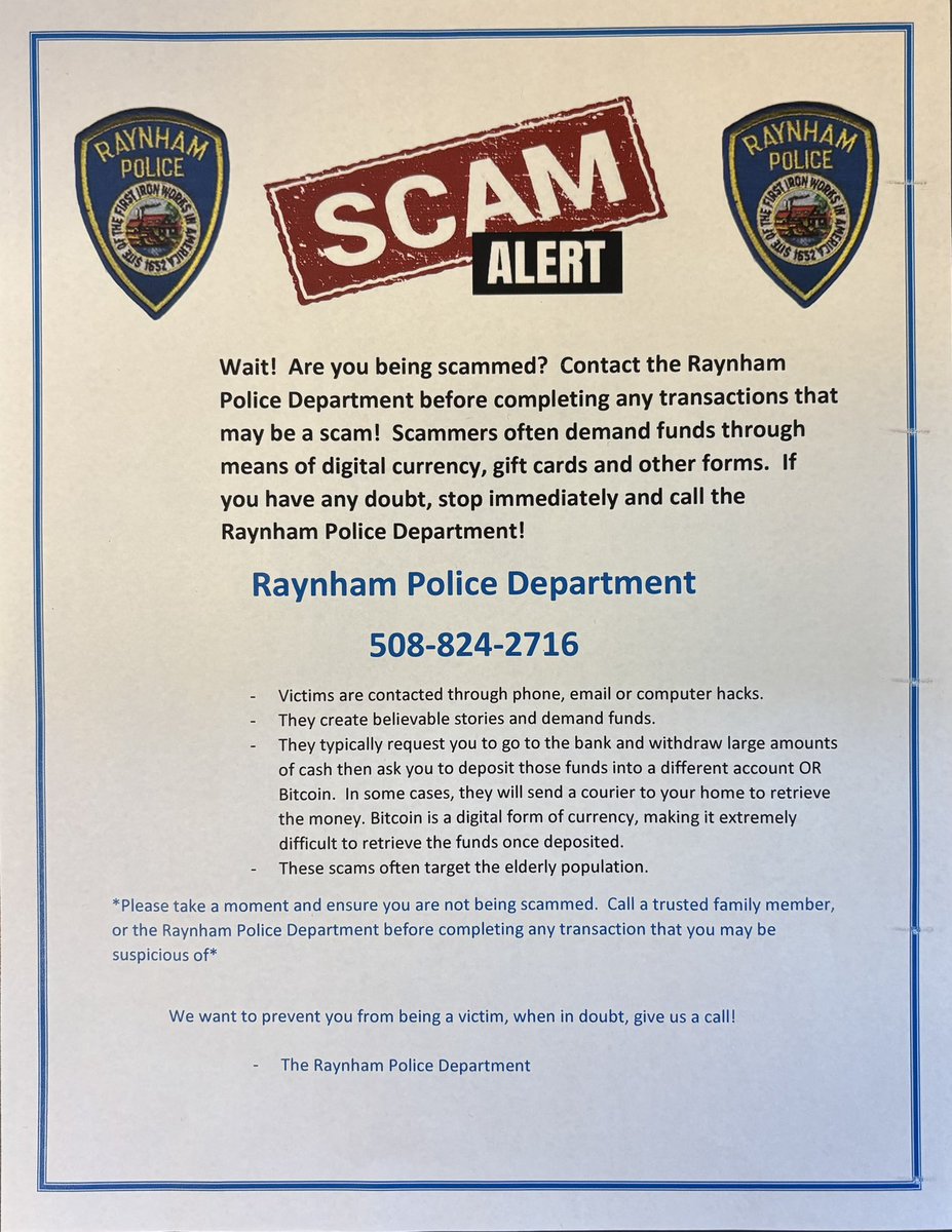 Wait! Do you believe you are being scammed? Contact the Raynham Police Department before completing any transactions that may be a scam! Scammers often demand funds through means of digital currency, gift cards and other forms. If you have any doubt, stop immediately and call us.