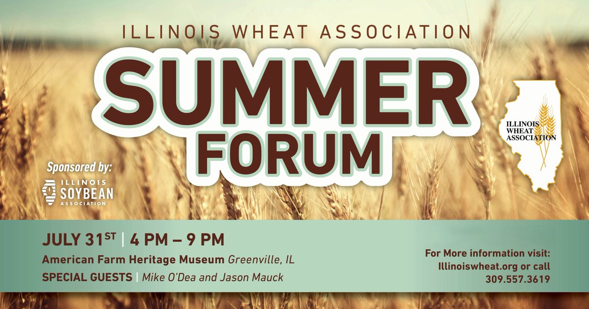 Plan on attending the Illinois Wheat Association's Summer Forum on July 31 at the American Farm Heritage Museum in Greenville.  For more information visit illinoiswheat.org.