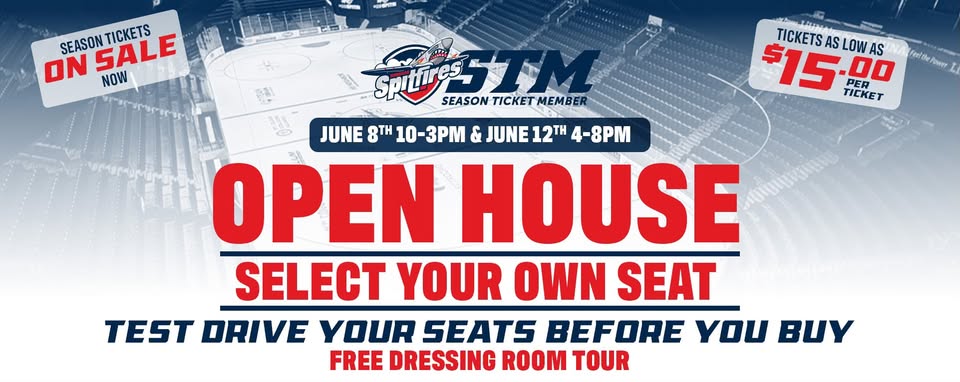 Spitfires annual Open House Is coming June 8th 10am to 3pm and June 12th 4pm to 8pm. Check out all the available seats in the rink, get a dressing room tour and more!
