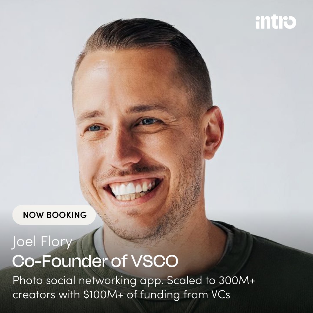 Big news! You can now book Joel Flory on <a href="/useintro/">Intro</a>.

With 300M+ creators and $100M+ raised, he’s built one of the most iconic creative platforms of the last decade.

As co-founder and former CEO of <a href="/vsco/">VSCO</a>, Joel helped pioneer a new era of photo sharing—without the likes, noise, or