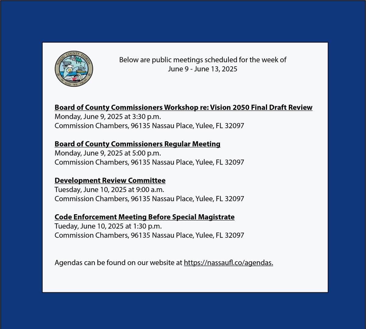 Below are public meetings for the week of June 9 - June 13, 2025. Agendas can be found on our website at nassaufl.co/agendas