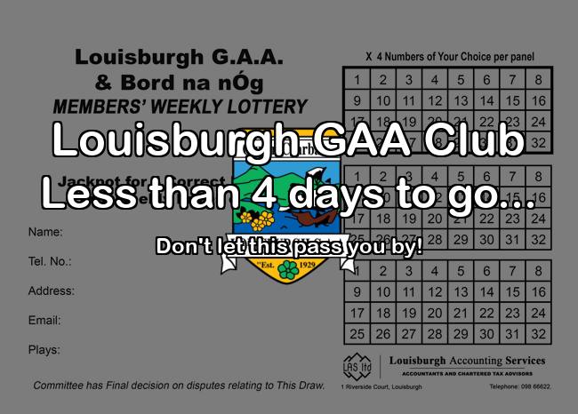 Play Online: lottoraiser.ie/LouisburghGAA/
Monday, 9th June the Jackpot will be: € 2,600
Thank you very much for your continued support, without you, the day to day running of your club would be an impossible task. Please Share.!