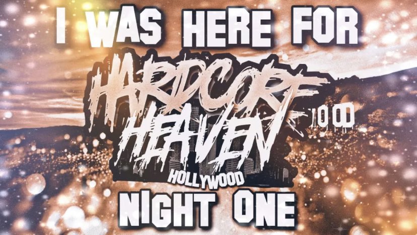 I WAS HERE FOR EPW HARDCORE HEAVEN NIGHT 1