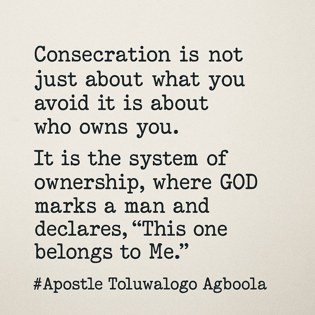 Consecration is not just about what you avoid it is about who owns you.

It is the system of ownership, where GOD marks a man and declares, “This one belongs to Me.”