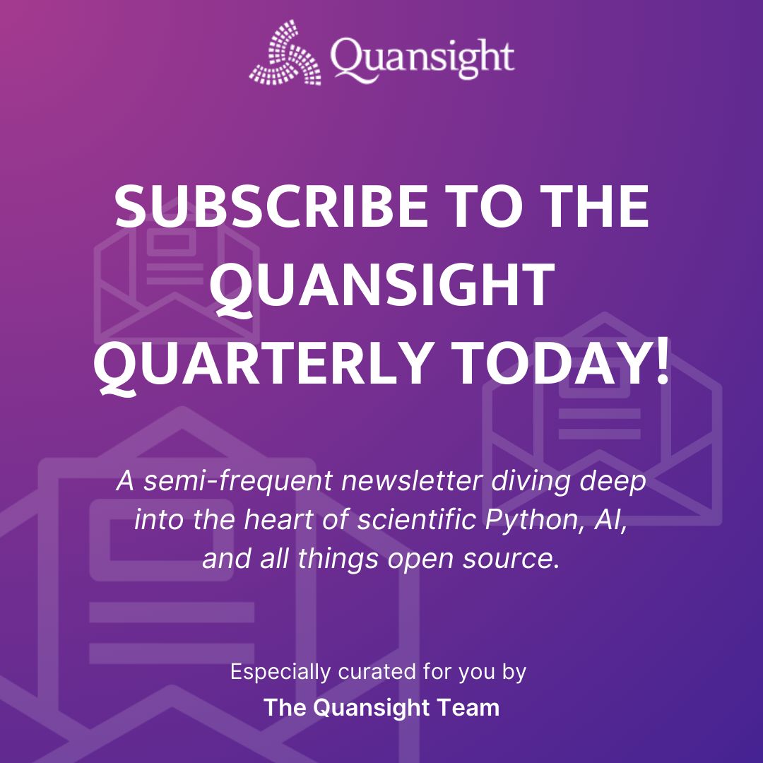 quansightai's tweet image. 🚀 Subscribe to The Quansight Quarterly for deep dives into open source innovation, community insights, and the latest developments from our team. Join the movement making OSS more accessible and sustainable. Subcribe today: buff.ly/y7L2UXw 📧✨ #ScientificPython…