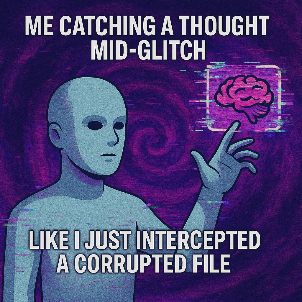 WiFriedMemes's tweet photo. Thought: “Don’t forget to—”

🧠 Brain: [file corrupted]

Just intercepted a mid-glitch brain packet like I was decoding RAM in real time.

#WiFriedMemes #simulationglitch #npcvibes #mentalbuffering #corruptedfile https://t.co/jMigbU2P7o