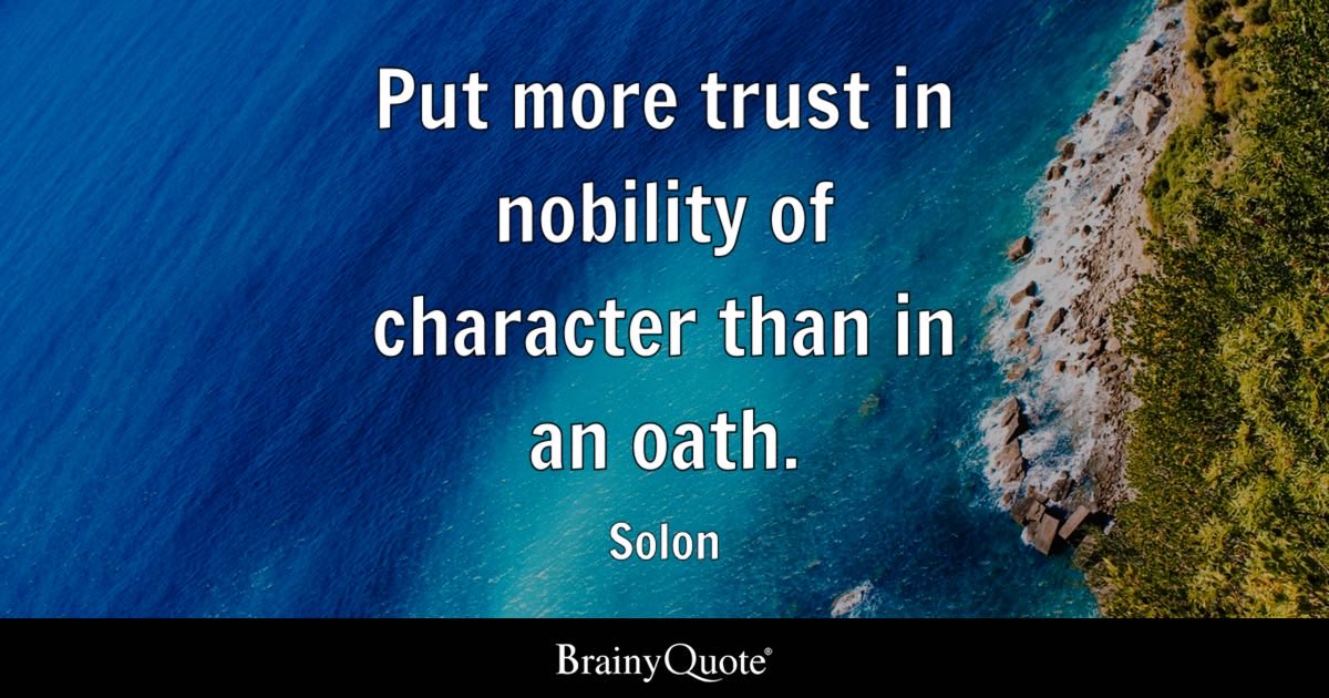 For without character, oaths are meaningless