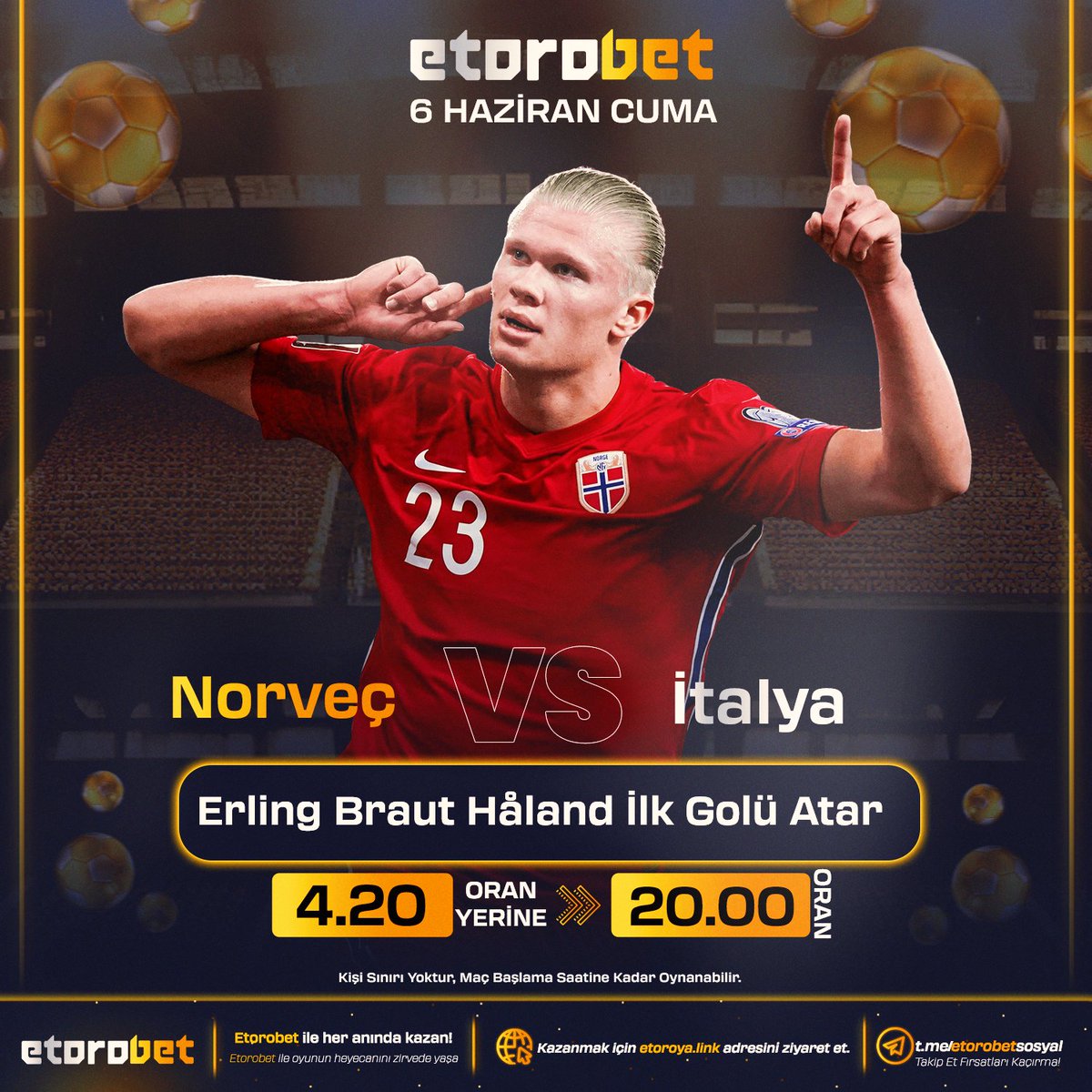 📣 Efsane Oran Etorobet'te!
🎯 Norveç Vs İtalya Maçına özel sürpriz büyük oran fırsatı!
⚽️Erling Haaland İlk Golü Atar 20 ORAN !
👉 Hemen Katıl: etoroya.link