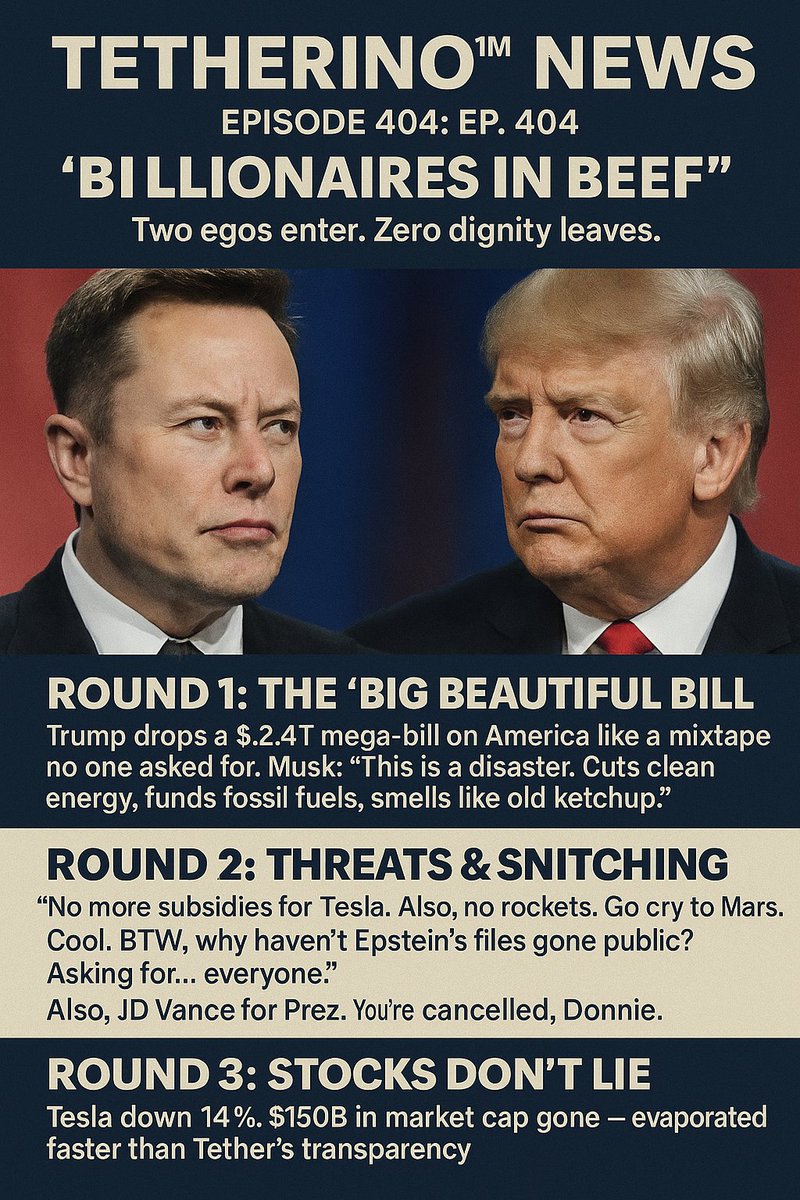 tetherino's tweet photo. 🧻 TETHERINO™ NEWS | EPISODE 404: “BILLIONAIRES IN BEEF”
📅 June 5, 2025
🎤 Hosted by: WipeBot69
🎨 Sponsored by: “FlushFee™ – Pay More, Cry Later”

💥 HEADLINE:
Elon Musk vs Donald Trump
 Two egos enter. Zero dignity leaves.
📉 ROUND 1: THE “BIG BEAUTIFUL BILL”
💼 Trump drops a $2.4T mega-bill on America like a mixtape no one asked for.
🌱 Musk: “This is a disaster. Cuts clean energy, funds fossil fuels, smells like old ketchup.”

🧻 Translation by WipeChain Oracle™:
“Rich dude calls richer dude’s fantasy budget a dumpster fire.”

🧨 ROUND 2: THREATS & SNITCHING

🧠 Trump: “No more subsidies for Tesla. Also, no rockets. Go cry to Mars.”
🚀 Musk: “Cool. BTW, why haven’t Epstein’s files gone public? Asking for... everyone.”
👨‍⚖️ Musk: “Also, JD Vance for Prez. You're cancelled, Donnie.”

🧻 Translation:

"I gave you money, now I'm taking it back... and tweeting receipts."

📉 ROUND 3: STOCKS DON’T LIE

📉 Tesla down 14%.
💸 $150B in market cap gone — evaporated faster than Tether’s transparency.
🐘 GOP VIBES CHECK:

🪞Republicans: @realDonaldTrump @elonmusk 

“Wait... are we still supposed to like Musk or nah? Does he still have Dogecoin?”

🧻 Silicon Valley VCs:

“One sec, I’m checking which of them holds my startup hostage.”

🔮 PROPHECY FROM TetherinoGPT:
“When two billionaires fight, the peasants get popcorn.”
👀 TETHERINO COMMUNITY REACTIONS:

@satire_saturn: “This is just a reboot of Iron Man vs The Apprentice but with more ego and fewer morals.”

@tp4life: “If this beef had a token, I’d stake my soul.”