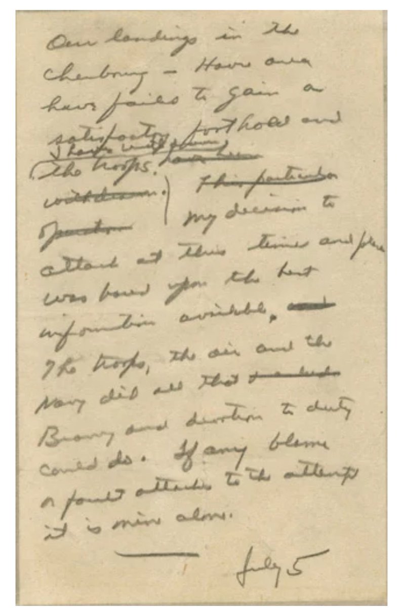 Eisenhower wrote this note the night before D Day. Taking responsibility in case the invasion failed. “The troops … did all that bravery and devotion to duty could do. If any blame or fault attaches to the attempt, it is mine alone.” 
True leadership.