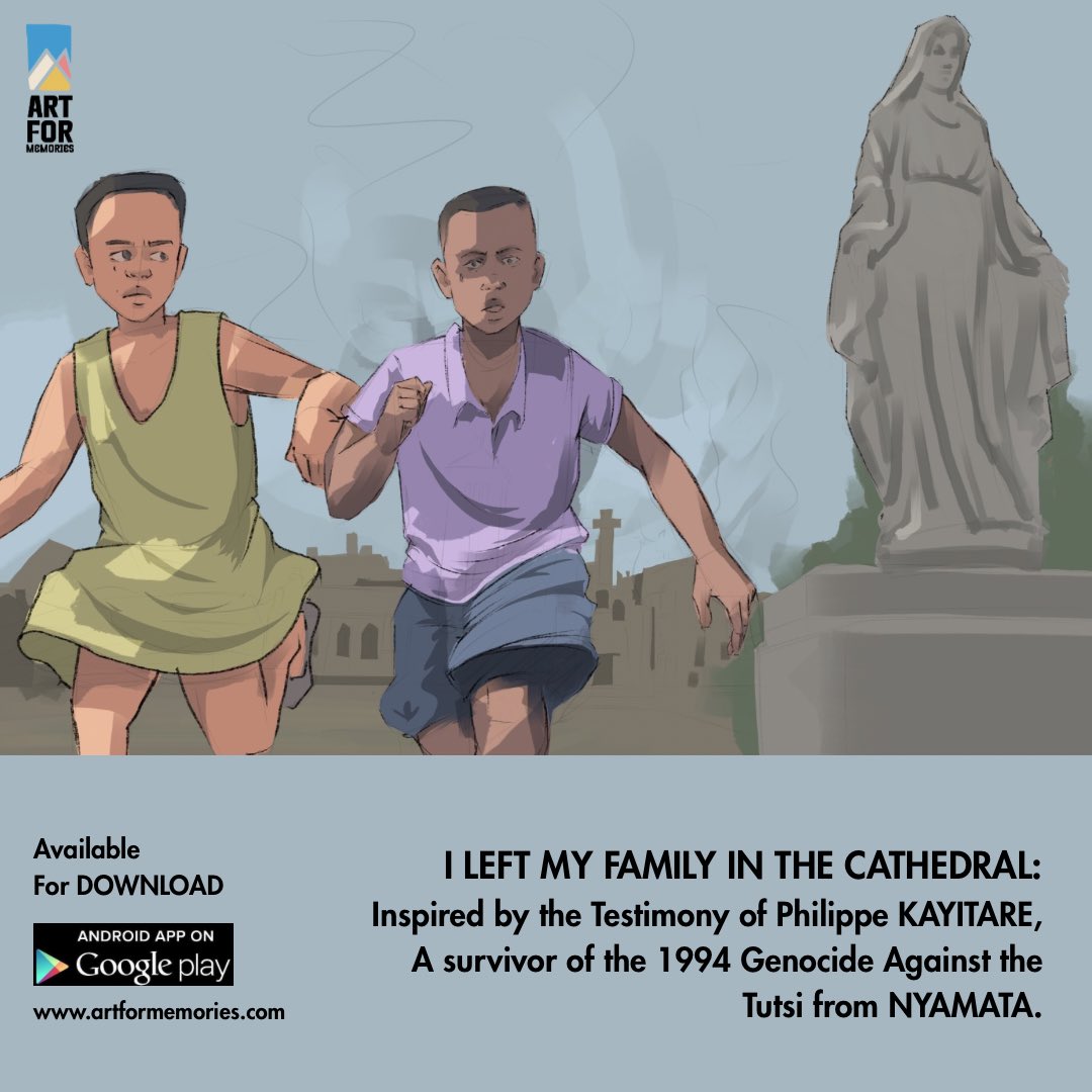 I LEFT MY FAMILY IN THE CATHEDRAL 

Inspired by the Testimony of Philippe KAYITARE , A Survivor of the 1994 Genocide Against the Tutsi from Nyamata.

Read the Story by: 

Downloading : ART FOR MEMORIES or visit artformemories.com/stories# for a written and illustrated story.