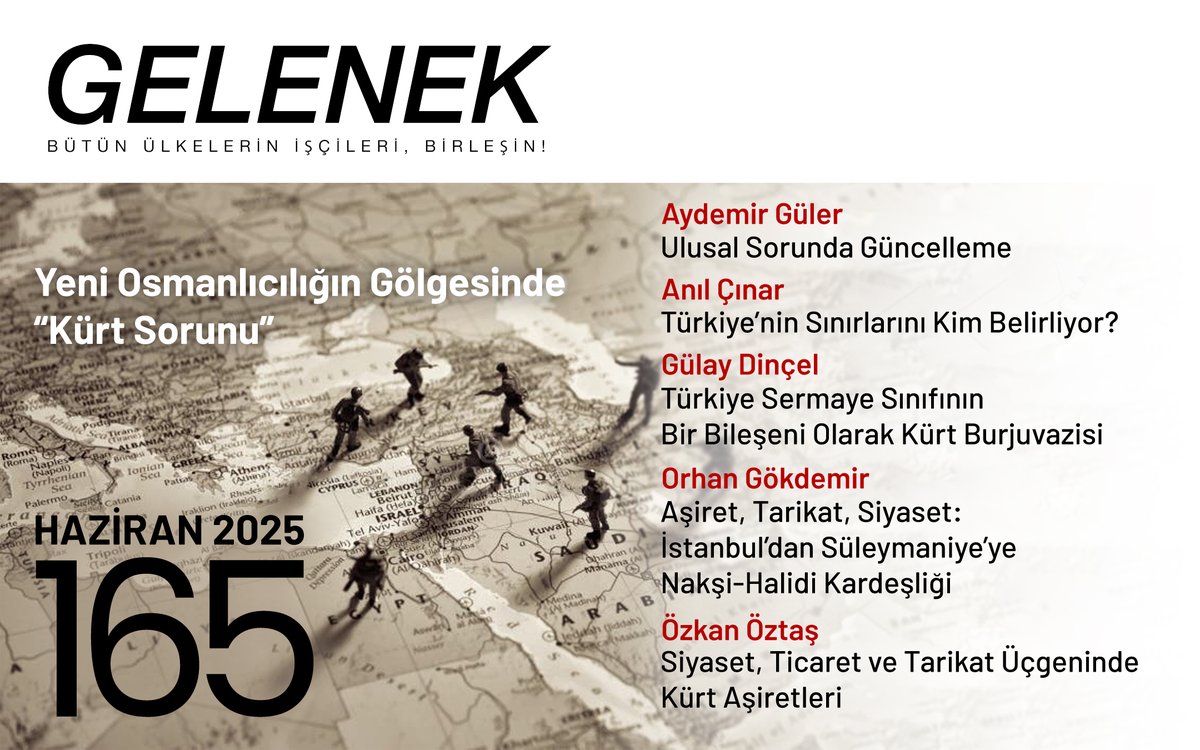 Partimizin teorik yayın organı Gelenek'in yeni sayısı çıktı.

📌"Yeni Osmanlıcılığın Gölgesinde 'Kürt Sorunu'" başlıklı 165. sayıya, aşağıdaki bağlantıdan ulaşabilirsiniz.
gelenek.org