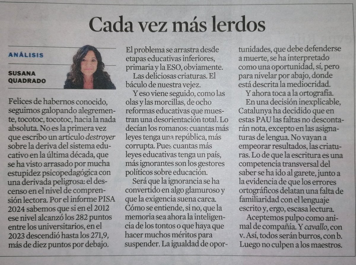 Senyora Quadrado, els nostres alumnes mereixen un respecte, no oblidi que si ells són "lerdos" els responsables que això sigui així és dels "lerdos" que ensenyen i de les famílies "lerdas", potser estem en un món on tots són "lerdos" els periodistes inclosos.
Sona lleig, oi?