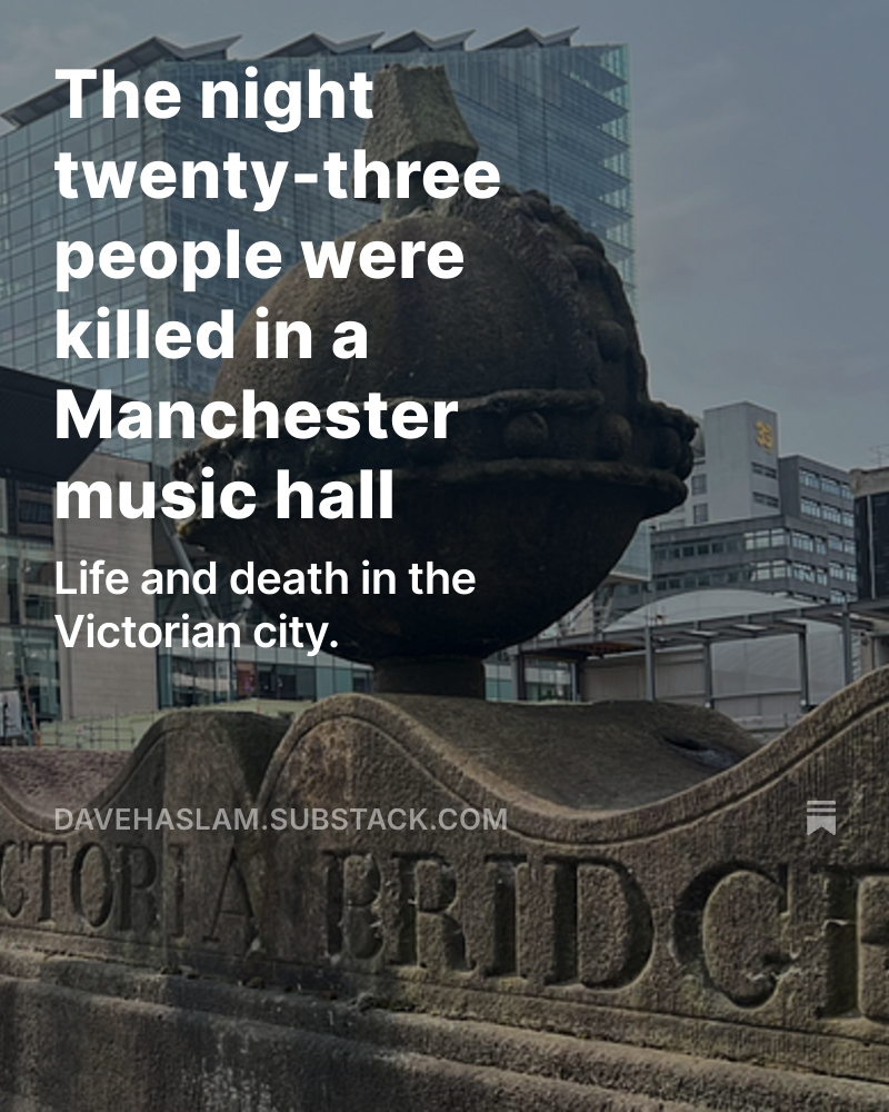 New article, digging deep into the story of a night in a Manchester music hall that ended in tragedy. The unhinged chaos of life in the city. The desperate urge to be out on the town. Violence, vice, and social inequality.

It's here - davehaslam.substack.com/p/the-night-tw…