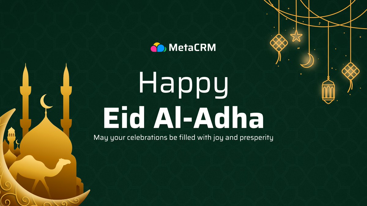 Happy Eid Al-Adha for those who are celebrating from the MetaCRM team!

May your celebrations be filled with joy and prosperity ✨