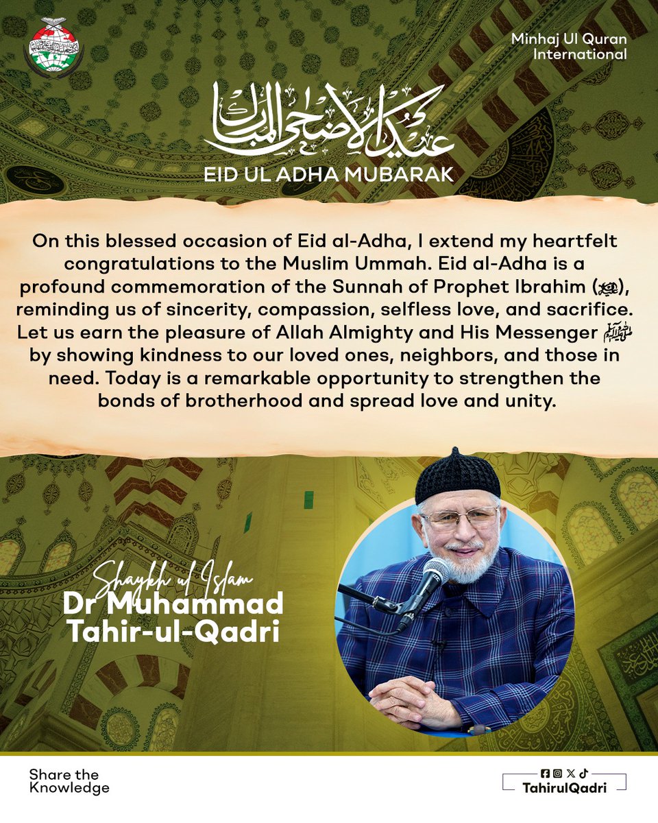 TahirulQadri's tweet photo. On this blessed occasion of Eid al-Adha, I extend my heartfelt congratulations to the Muslim Ummah. Eid al-Adha is a profound commemoration of the Sunnah of Prophet Ibrahim (AS), reminding us of sincerity, compassion, selfless love, and sacrifice. Let us earn the pleasure of Allah Almighty and His Messenger ﷺ by showing kindness to our loved ones, neighbors, and those in need. Today is a remarkable opportunity to strengthen the bonds of brotherhood and spread love and unity.

#EidMubarak #EidMubarak2025 #EidulAdha #ShaykhulIslam #DrQadri #TahirulQadri