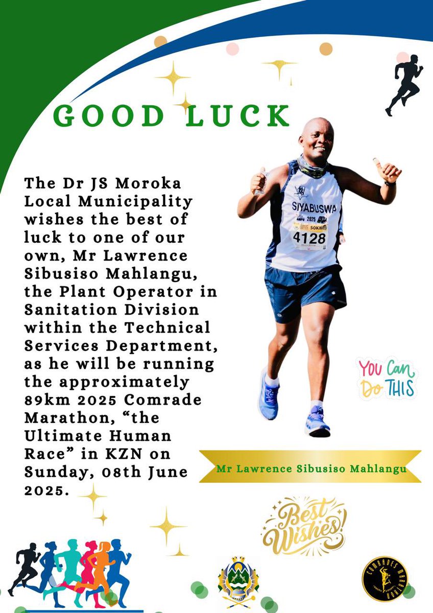 BEST WISHES 
The Dr JS Moroka Local Municipality wishes best of luck to Mr Mahlangu as he will be running his second 89.9km Comrade Marathon “the ultimate   human race” this coming Sunday from Petermaritzburg to Durban.
The DRJSMLM is behind you.All of the best Champ…