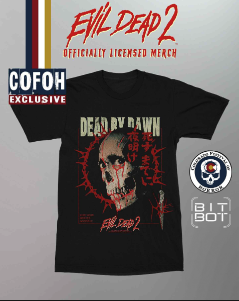 Get ready, Deadites! An officially licensed, COFOH-exclusive “Evil Dead 2” T-shirt is rising from the cellar—premiering only at Colorado Festival of Horror: Monsters.