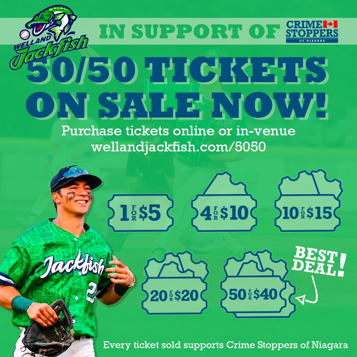 50/50 TICKETS ON SALE NOW! 
Catch the action AND your chance to win — while supporting a great cause.

1 for $5
4 for $10
10 for $15
20 for $20
50 for $40 — Best Deal!

Buy online or in-venue at wellandjackfish.com/5050