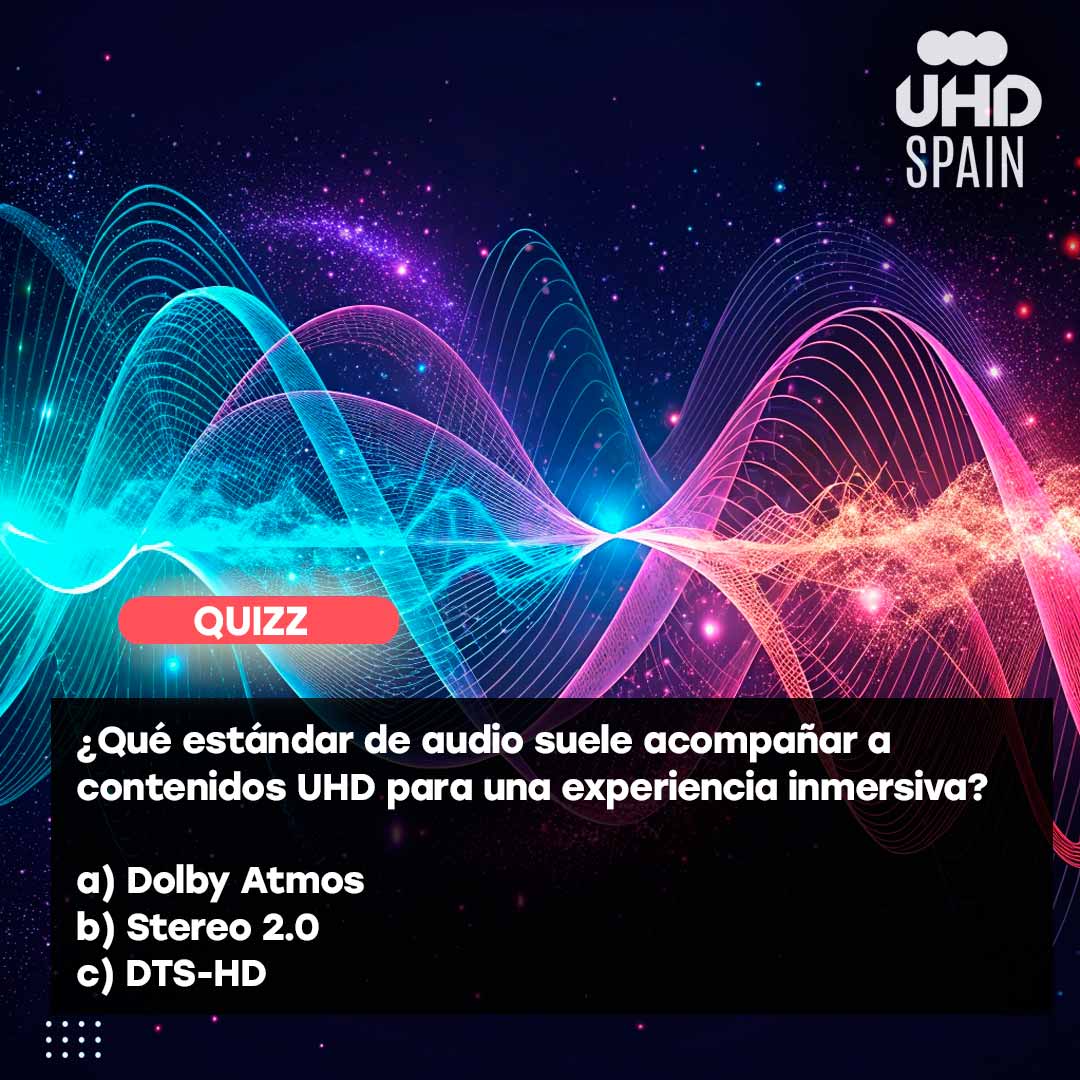 🧠✅ 𝐐𝐮𝐢𝐳𝐳 𝐞𝐱𝐩𝐫é𝐬 🔊 ¿Qué estándar de audio suele acompañar a contenidos UHD para una experiencia inmersiva?

🌈 ¡Demuestra cuánto sabes sobre #UltraAltaDefinición! 👇

🎯 #RetoUHDSpain #TV #UHD