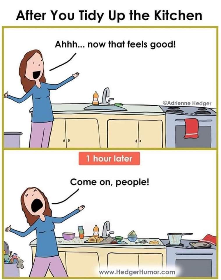 Story.Of.My,Life................it's like groundhog day! Have a good weekend, enjoy cleaning the kitchen 😆