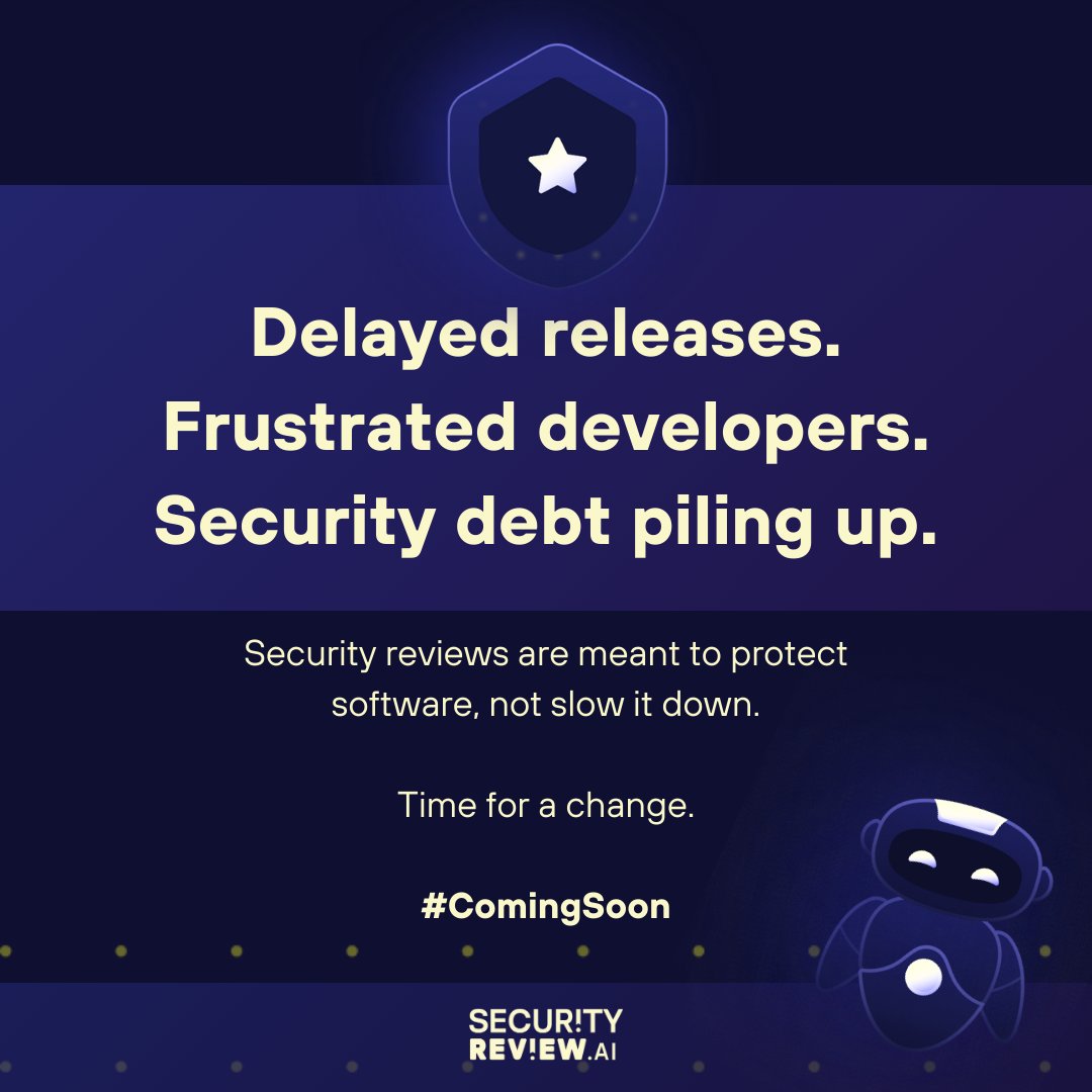 Security reviews shouldn’t feel like hitting a brick wall.

It’s time to flip the script.

Fast, expert-level security reviews, without the bottlenecks.

Something big is coming.