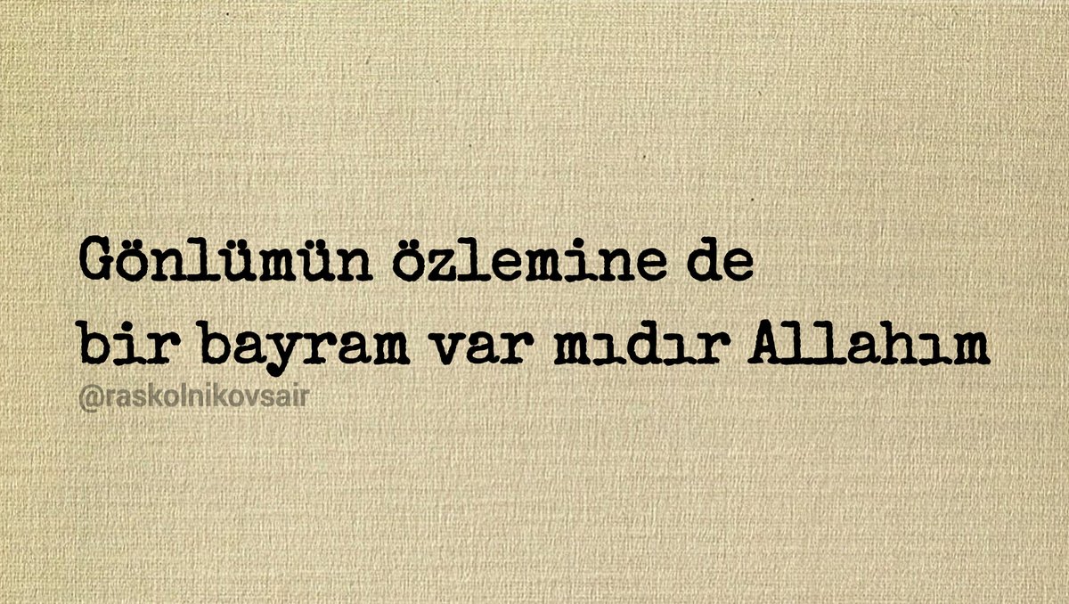 Gönlümün özlemine de bir bayram var mıdır Allahım