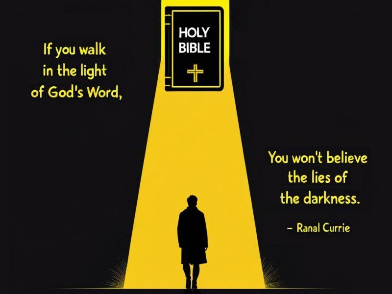 If you walk in the light of His Word, you won't believe the lies of the darkness.

#quote #quotesmith55 #Bible