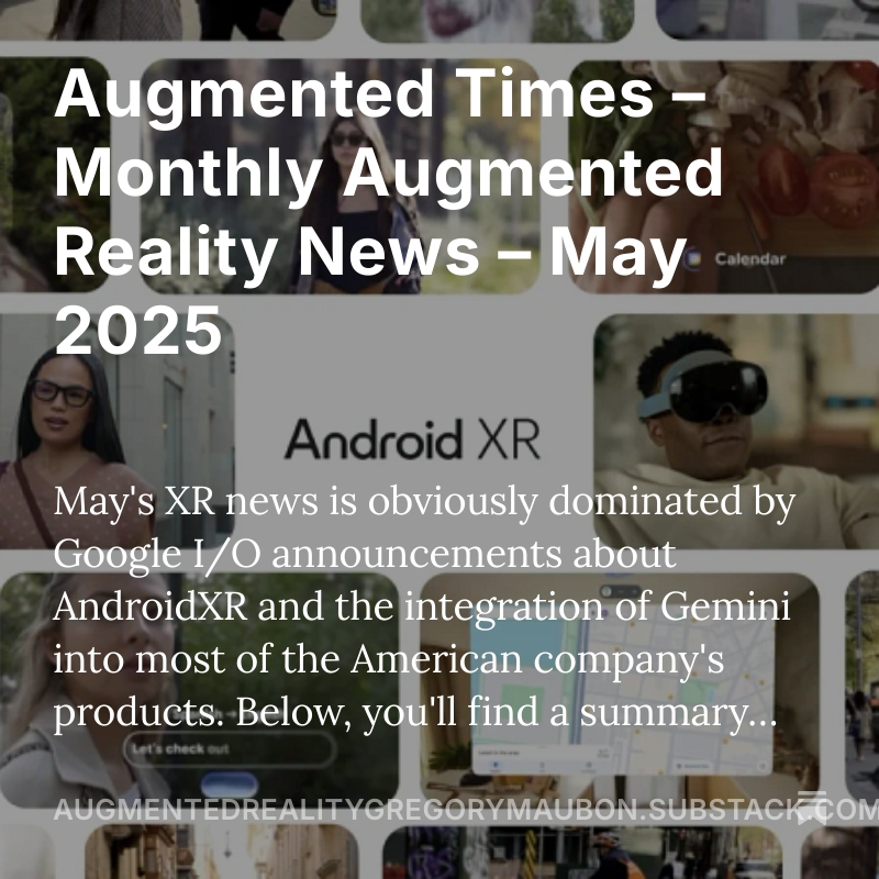May's XR news is obviously dominated by Google I/O announcements about AndroidXR and the integration of Gemini into most of the American company's products!

open.substack.com/pub/augmentedr…