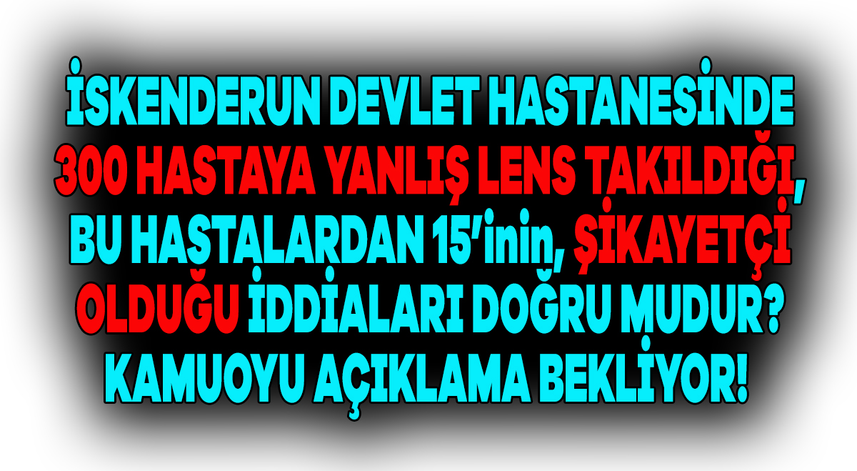 #iskenderun
#devlethastanesi
#lens
#yanlıştedavi
#sağlıkbakanlığı