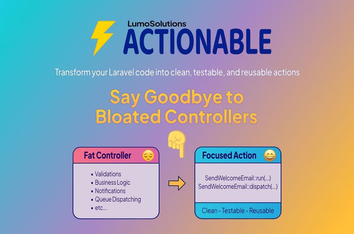 Transform your code into clean, testable, and reusable actions with Actionable by <a href="/LumoSoftware/">Lumo</a> ⚡️ - madewithlaravel.com/actionable