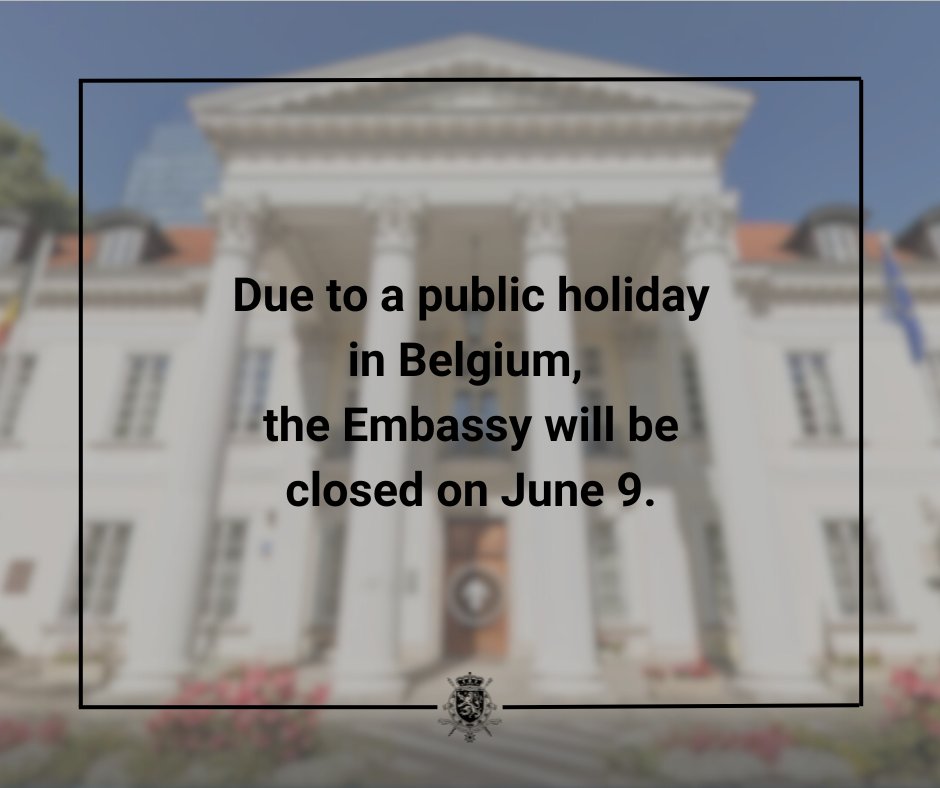 Due to a public holiday in Belgium, the Embassy will be closed on Monday, June 9.