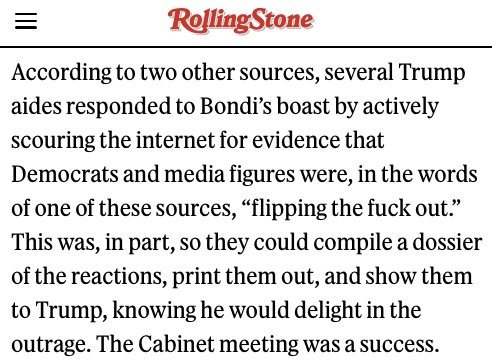 A source tells Rolling Stone AG Pam Bondi intentionally inflated the number of lives saved by fentanyl seizures in a cabinet meeting not just to flatter Trump, but to troll the media. White House officials were howling with laughter about it.

Read: rollingstone.com/politics/polit…
