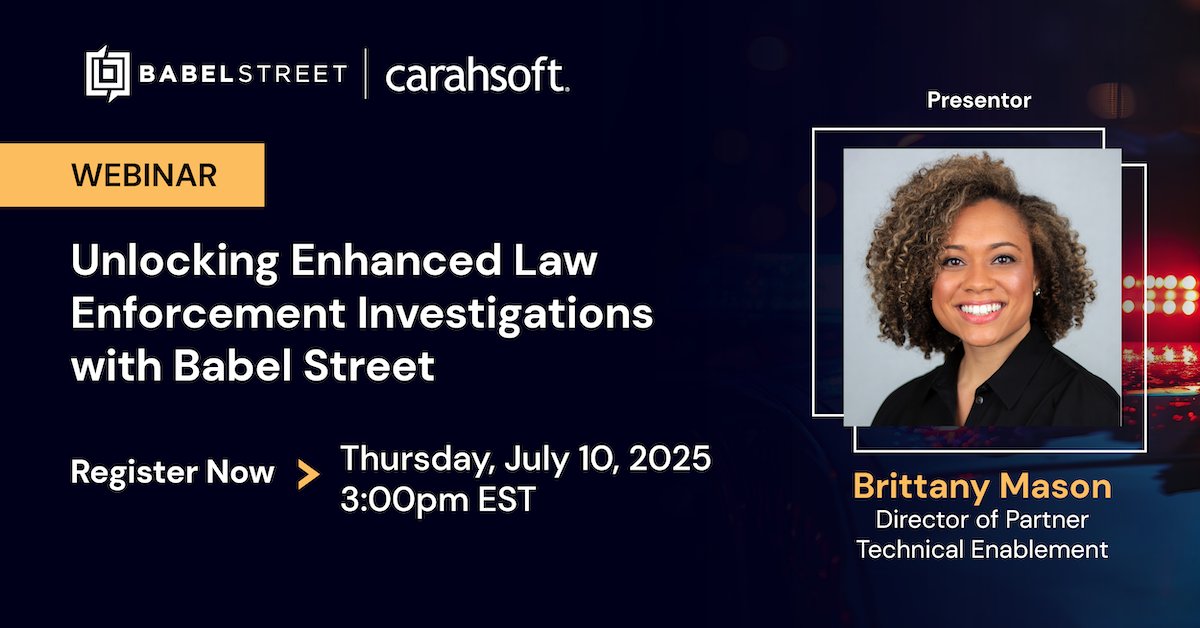 Join us 7/10 at 3 PM EST for a webinar demo of Babel Street Insights and Secure Access — now included in our new, budget-friendly Law Enforcement Bundle. See how these tools deliver secure, real-time OSINT to help law enforcement identify threats faster. carahevents.carahsoft.com/Event/Details/…