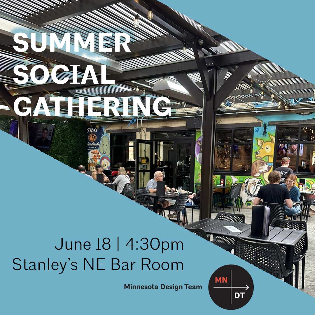 Join Minnesota Design Team (MDT) for a casual summer get-together at the dog-friendly patio at Stanley's Northeast Bar Room on Wednesday, June 18 at 4:30 PM. All current, past, and new committee members are welcome! Look for the MDT sign! See you there! aia-mn.org/event/mdt-jun/