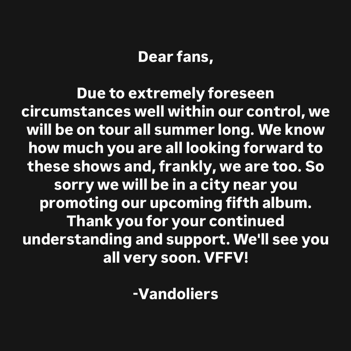 Some important news about the future of our band. Tickets available at vandoliers dot com #vffv