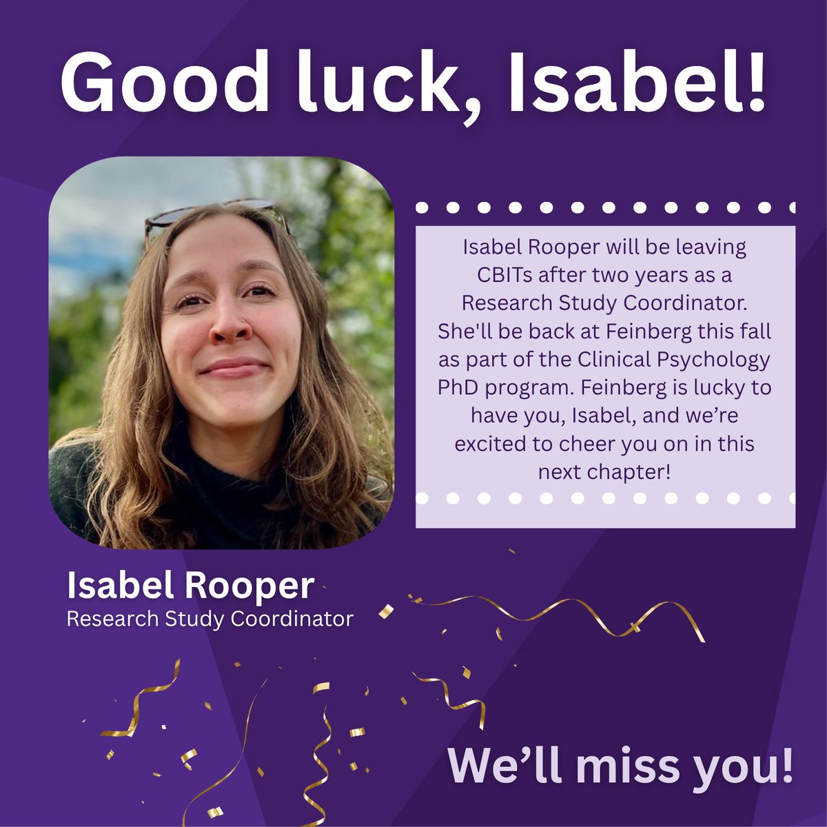 cbitshealth's tweet image. Isabel Rooper is leaving CBITs after two years as a Research Study Coordinator. This fall, she’ll be returning to @NUFeinbergMed to begin the Clinical Psychology PhD program, where she’ll continue working with CBITs Co-Director and mentor Dr. Andrea Graham.
Good luck, Isabel! 💜